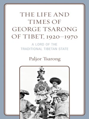 cover image of The Life and Times of George Tsarong of Tibet, 1920&#8211;1970